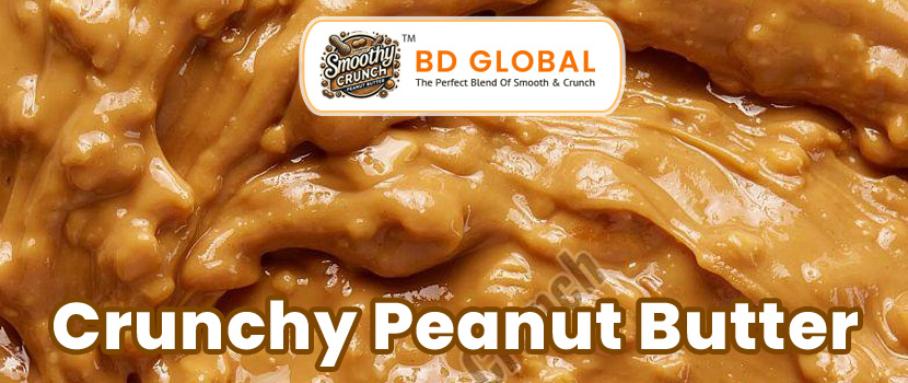 Your Guide To Choosing The Right Indian Crunchy Peanut Butter Exporter - The Real Deal