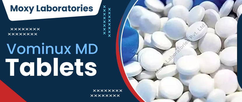 Reasons to Stock Vominux MD Tablets from a Reliable Manufacturer