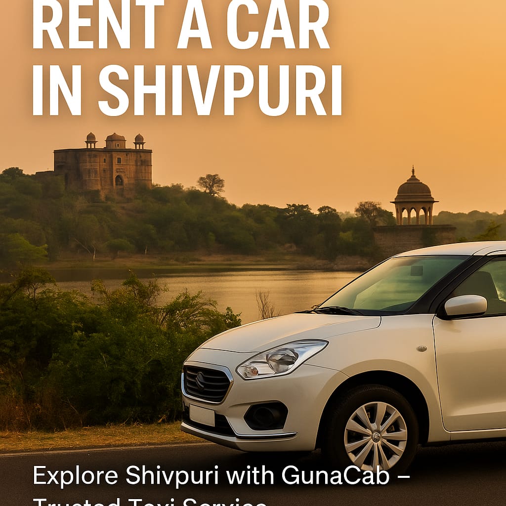 Rent a Car in Shivpuri – Book Local & Outstation Cabs with GunaCab