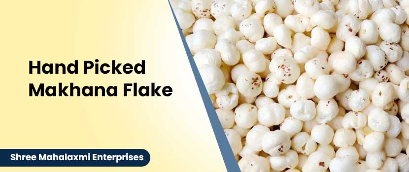 Trusted Source for Premium Hand Picked Makhana Flakes