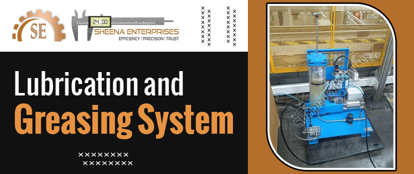 Lubrication and Greasing System: Keeping Machines Running Smoothly