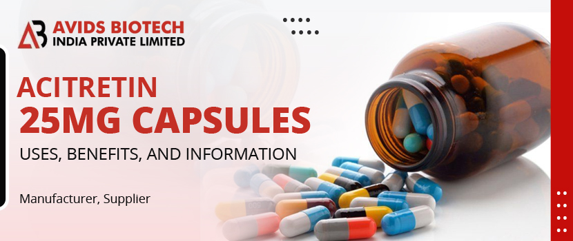 Acitretin 25mg Capsules – Uses, Benefits, and Information