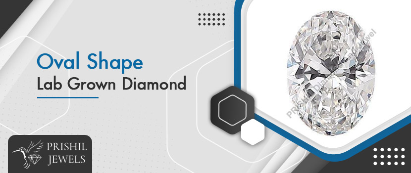 Oval Shape Lab Grown Diamond: A Modern Twist on Timeless Elegance.