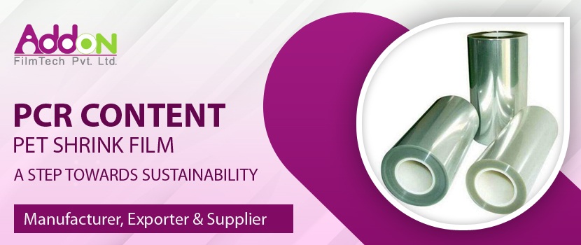 PCR Content PET Shrink Film – A Step towards Sustainability