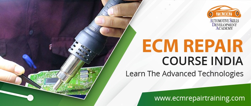ECM Repair Course India – Learn the advanced technologies