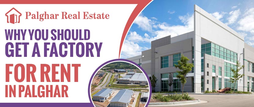 Why You Should Get a Factory for Rent in Palghar