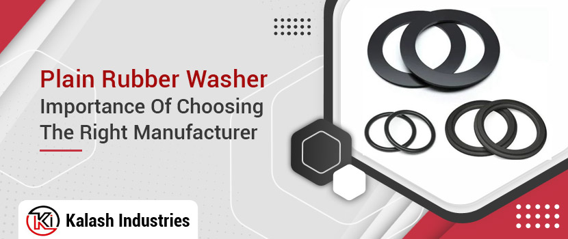 Plain Rubber Washer – importance of choosing the right manufacturer