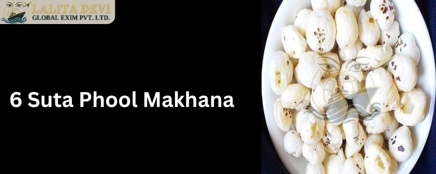 Top 6 Plus Suta Makhana Handpicked Supplier in Bihar for Quality Products