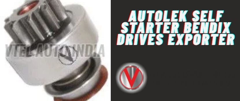 Choose Autolek Self Starter Bendix Drives Exporter for Better Vehicle Startups