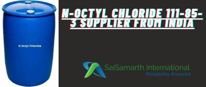 N-Octyl Chloride 111-85-3 Supplier From India: A Comprehensive Guide.