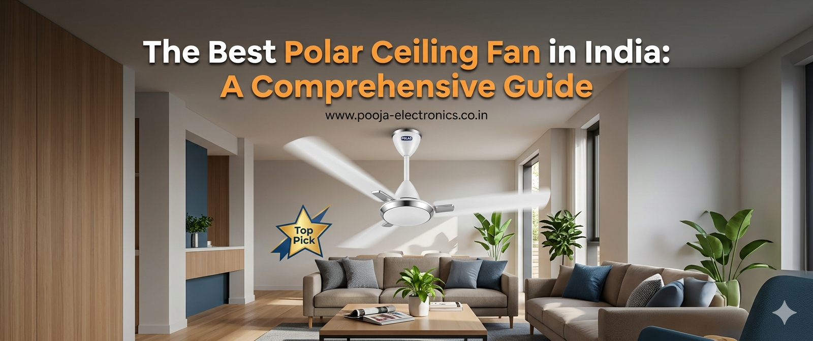 The Best Polar Ceiling Fan in India: A Comprehensive Guide