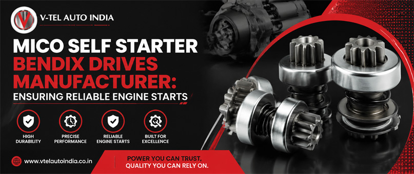 Mico Self Starter Bendix Drives Manufacturer: Ensuring Reliable Engine Starts