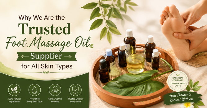 Why We Are the Trusted Foot Massage Oil Supplier for All Skin Types