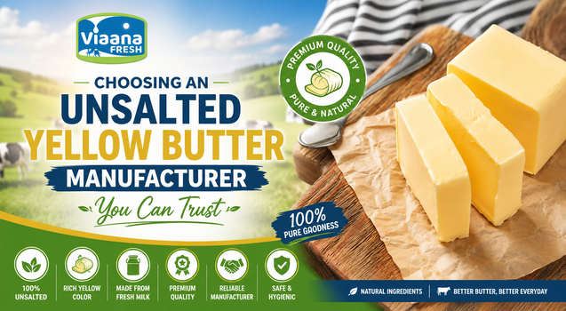 Choosing an Unsalted Yellow Butter Manufacturer You Can Trust