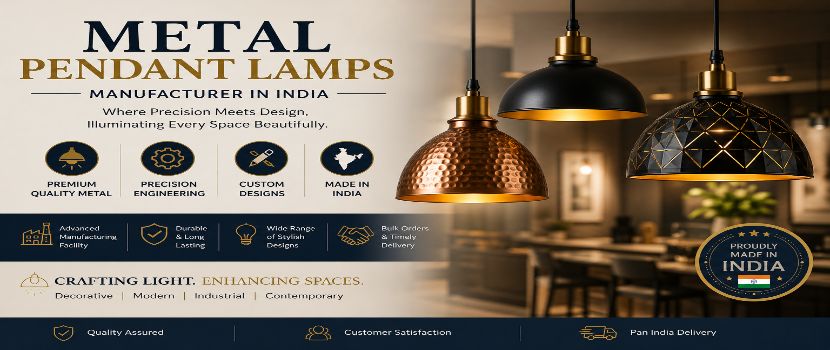 Metal Pendant Lamps Manufacturer in India: Creating Stylish and Durable Lighting Solutions