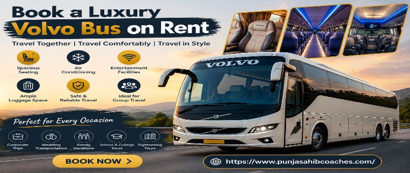 Book a Luxury Volvo Bus on Rent: Comfortable and Premium Travel Solution
