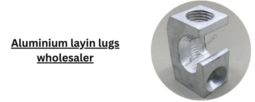 How Aluminium Layin Lugs Support Reliable Industrial Electrical Connections